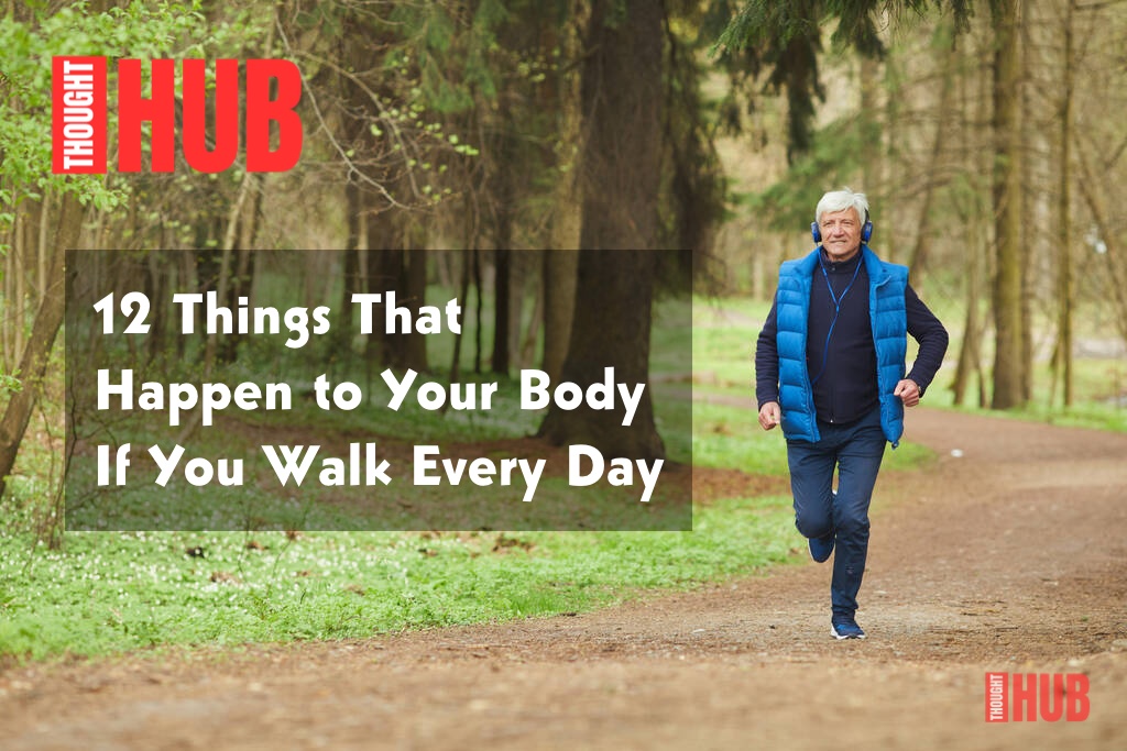 12 Things That Happen to Your Body If You Walk Every Day - thotHub
