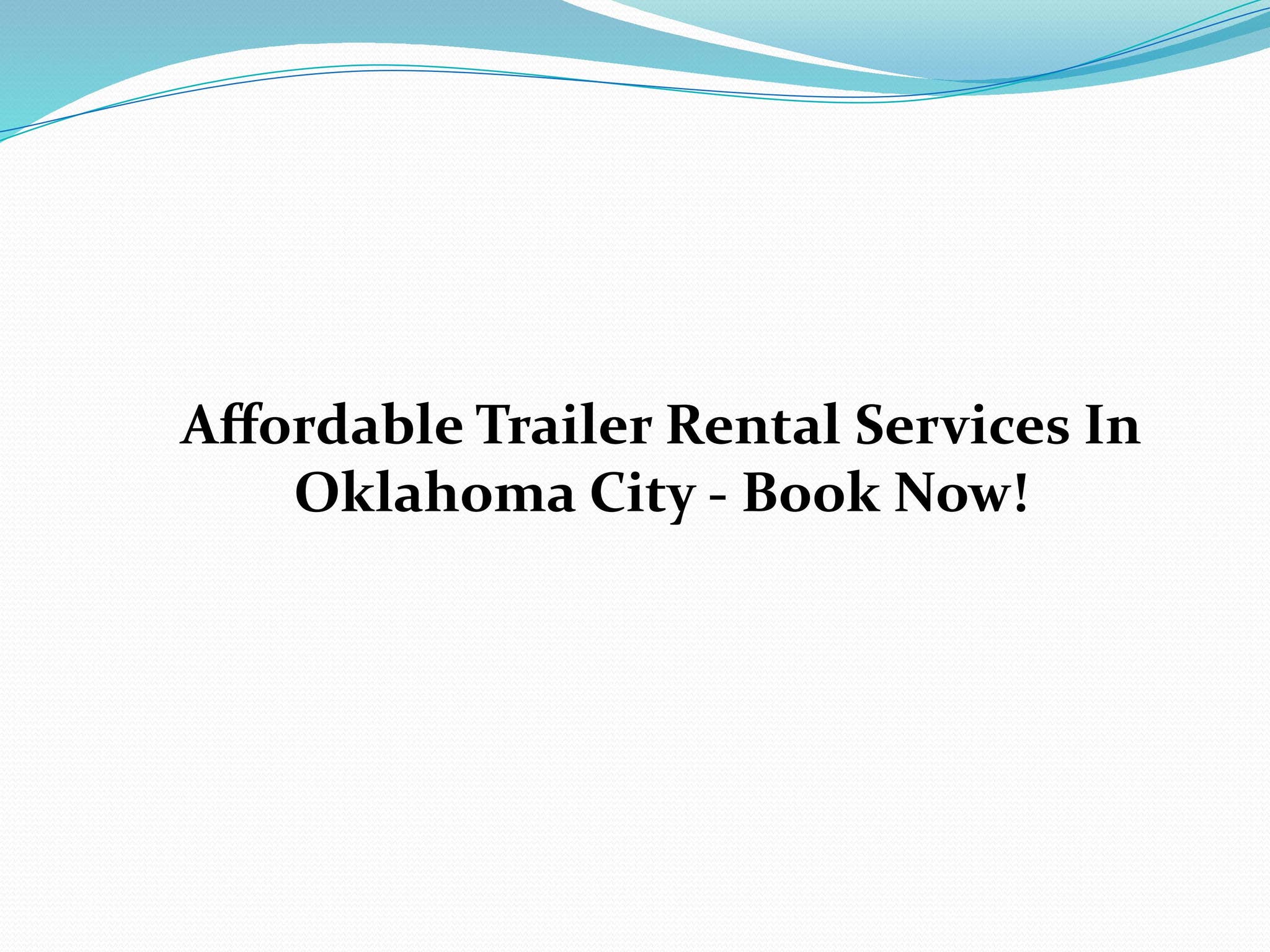 Affordable Trailer Rental Services In Oklahoma City - Book Now!