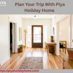 Plan Your Trip With Piya Holiday Home