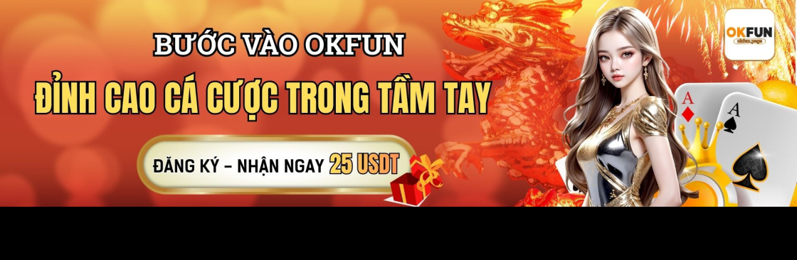OKFUN Trải Nghiệm Game Đỉnh Cao