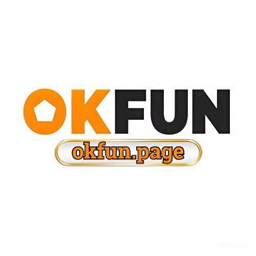 OKFUN Trải Nghiệm Game Đỉnh Cao